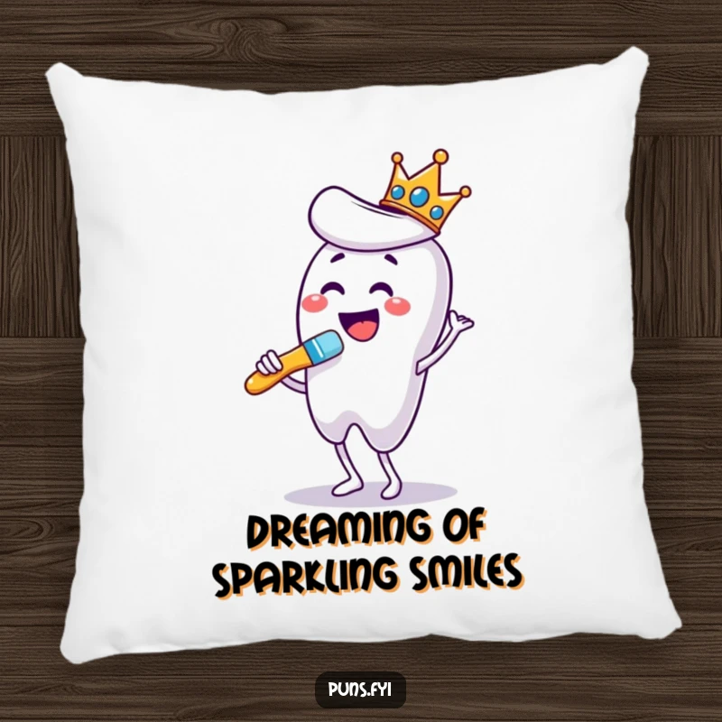 Funny pillow featuring a crowned toothbrush dancing enthusiastically while brushing a giant tooth, bringing cozy dental humor home.