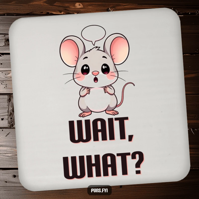 Funny coaster with a surprised kawaii mouse and a speech bubble, protecting tables with a humorous design.