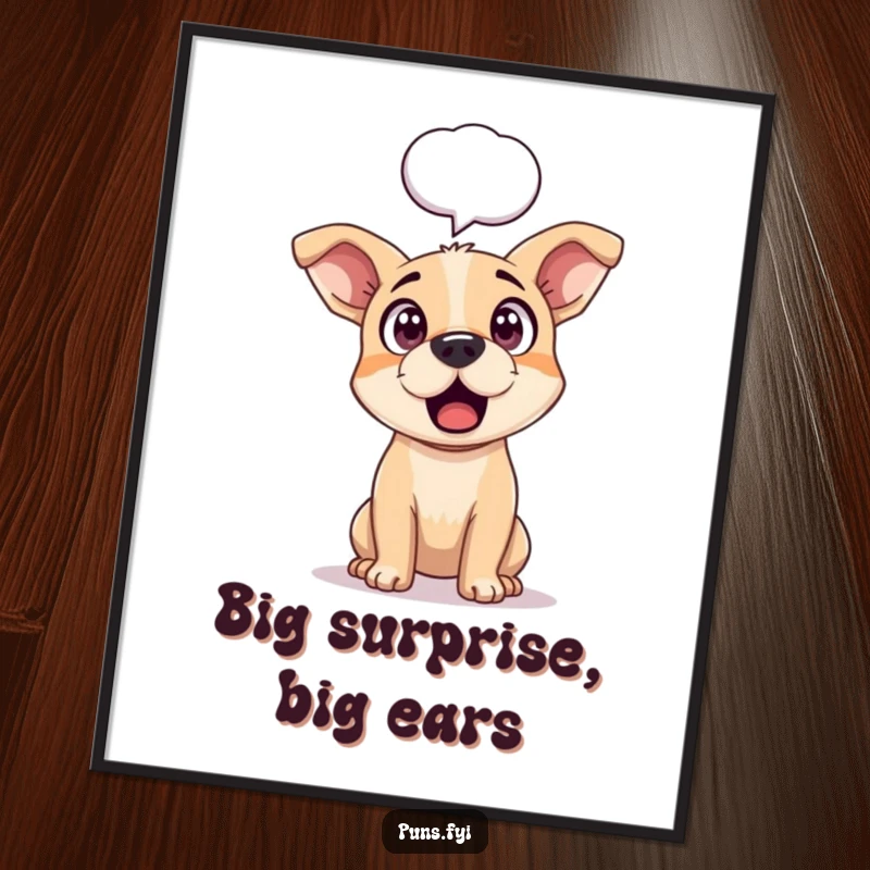 Funny poster art of a dog with ears perked high in surprise, a large speech bubble floating above its head, expressing shock.