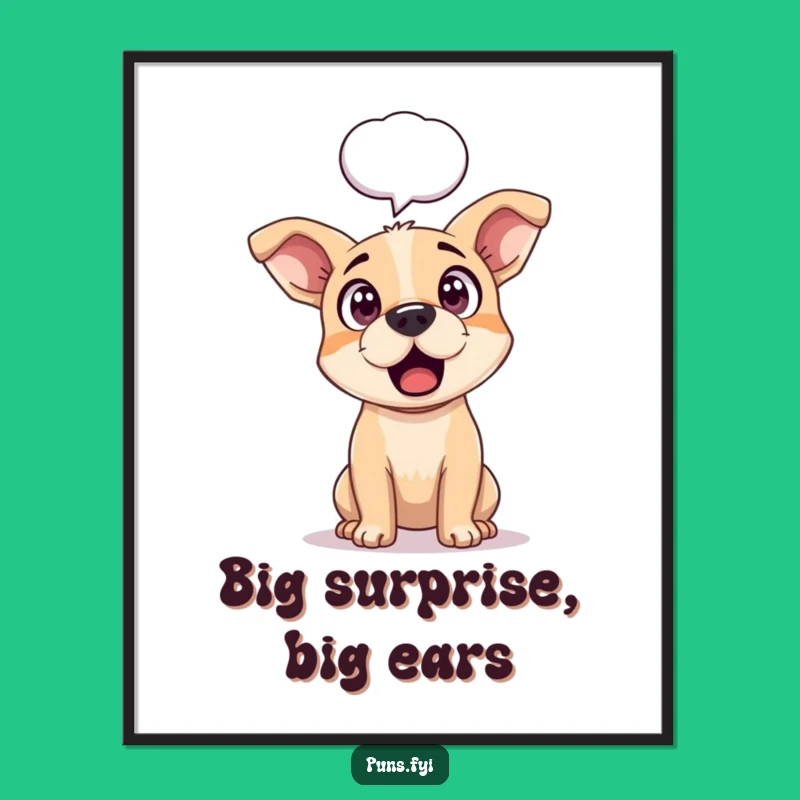 Funny Dog Surprise Poster: Wall Art for a Home Filled with Shocking Delights