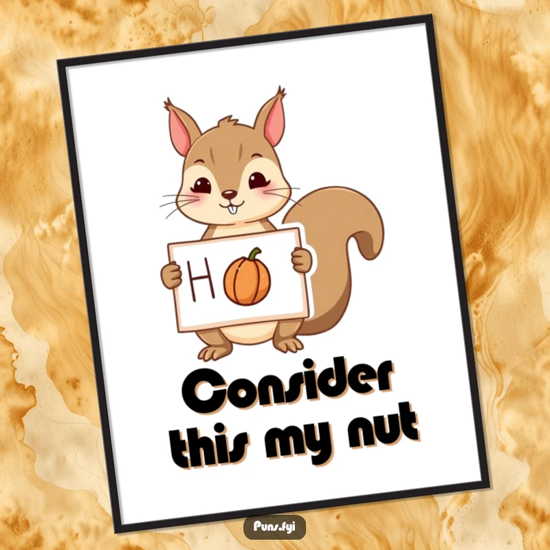 Funny squirrel poster depicting a playful squirrel holding a sign with a drawing of a nut, adding whimsical charm to any wall.
