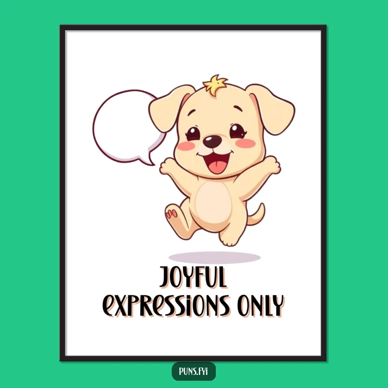 Funny Excited Puppy Poster - Cheerful Wall Art, Joyful Home Decor Gift