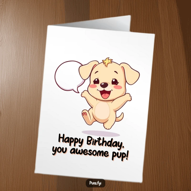 Funny Free Printable Birthday Card: A cheerful puppy bounces with pure excitement next to a speech bubble, ready to send happy wishes.