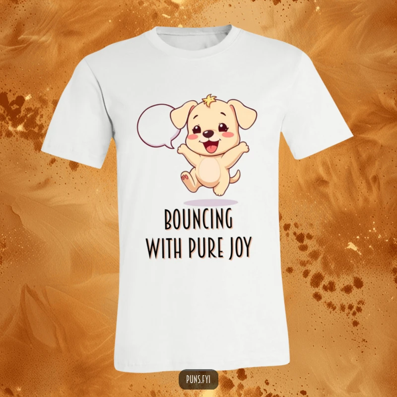 Funny puppy t-shirt showing a cheerful puppy bouncing with excitement next to a speech bubble, radiating pure joy.