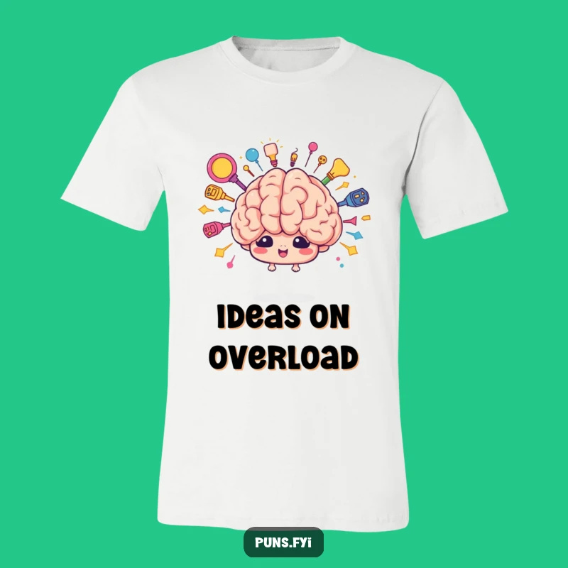 Funny Brain Burst T-Shirt: Wear Your Ideas with Pride!