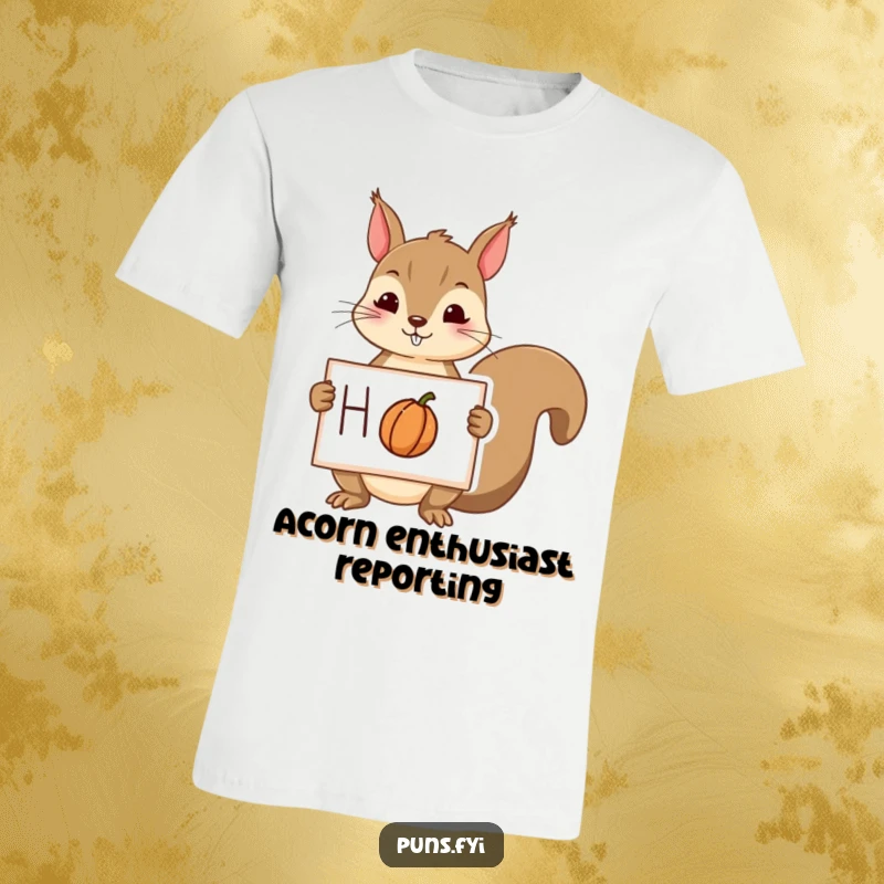 Funny squirrel t-shirt showcasing a playful squirrel holding a sign with a drawing of a nut, radiating nutty charm.